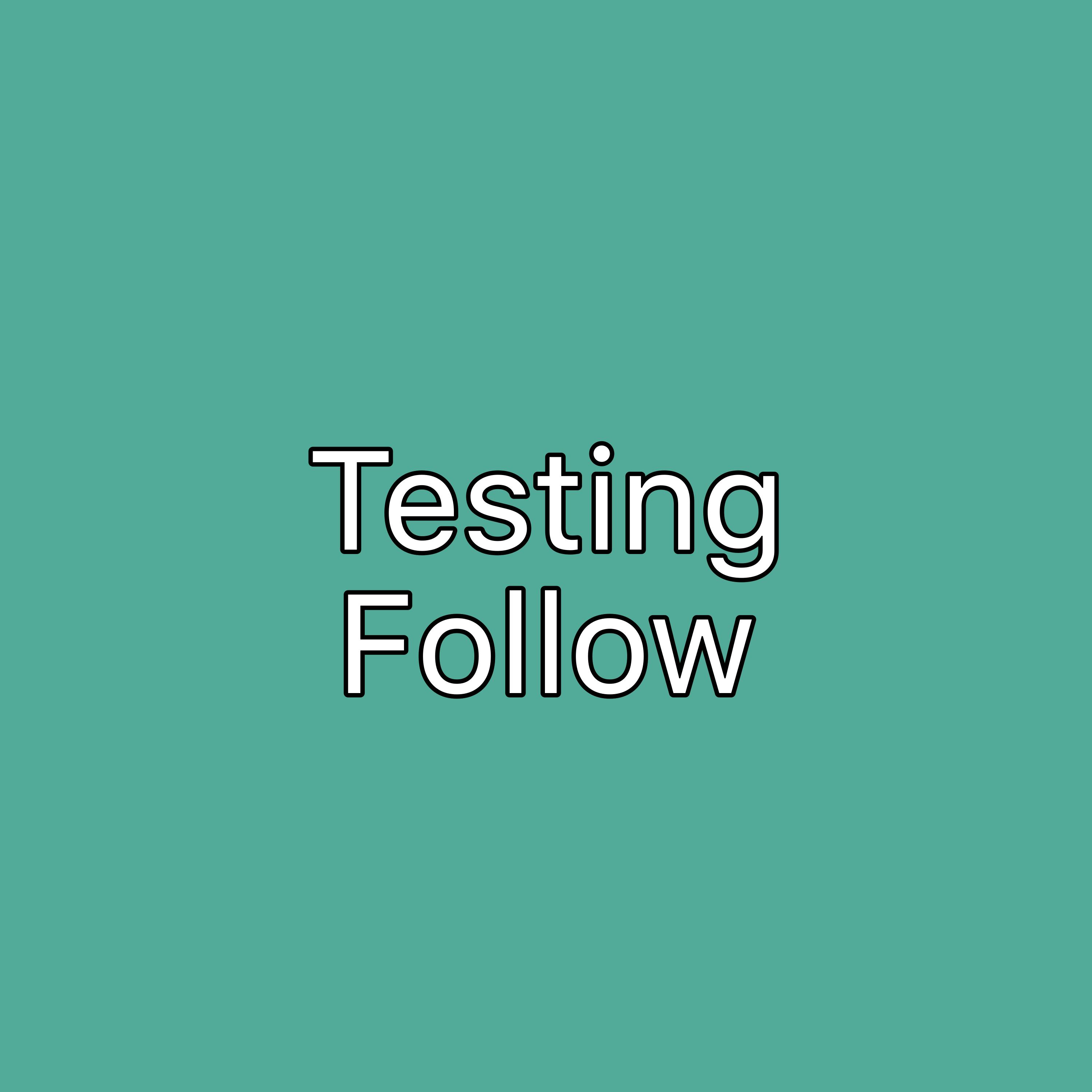 Testing Follow